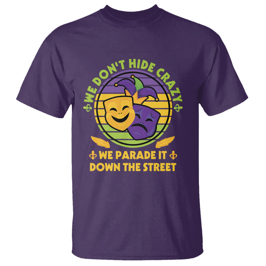 Mardi Gras T Shirt We Don't Hide Crazy We Parade It Down The Street Costume TS02 Purple Printyourwear