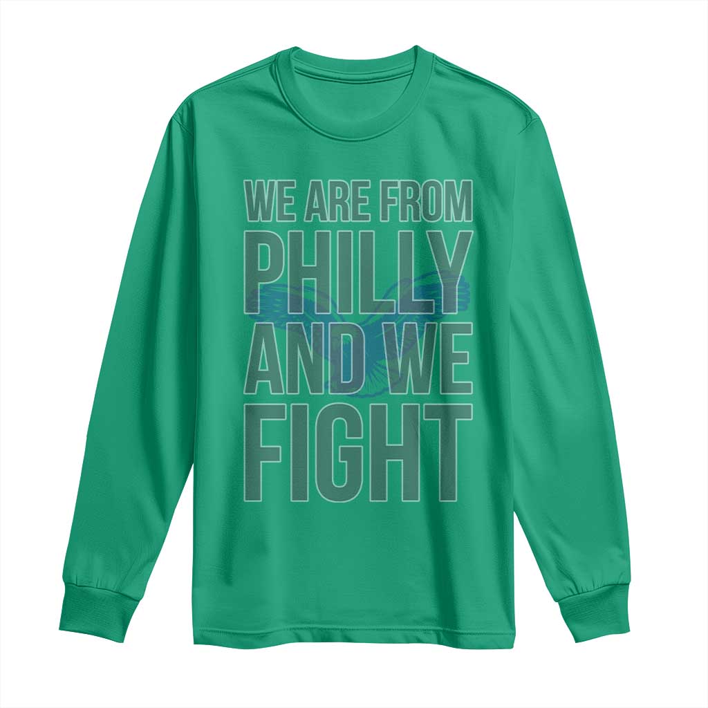 Philadelphia Spirit Long Sleeve Shirt We Are From Philly And We Fight TS02 Irish Green Print Your Wear