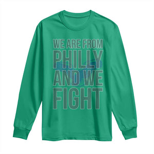 Philadelphia Spirit Long Sleeve Shirt We Are From Philly And We Fight TS02 Irish Green Print Your Wear