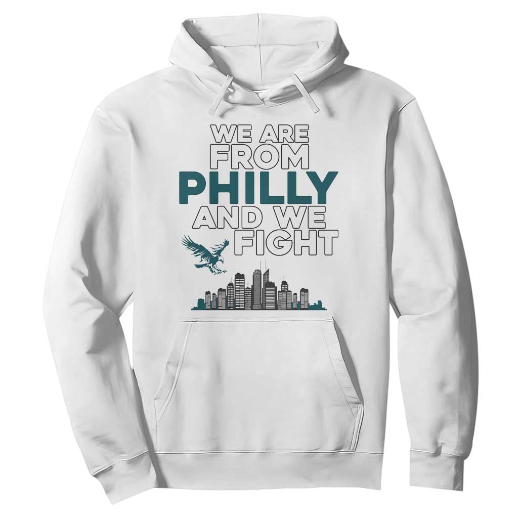 Philadelphia City Hoodie We Are From Philly And We Fight TS02 White Print Your Wear