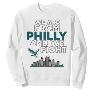 Philadelphia City Sweatshirt We Are From Philly And We Fight TS02 White Print Your Wear