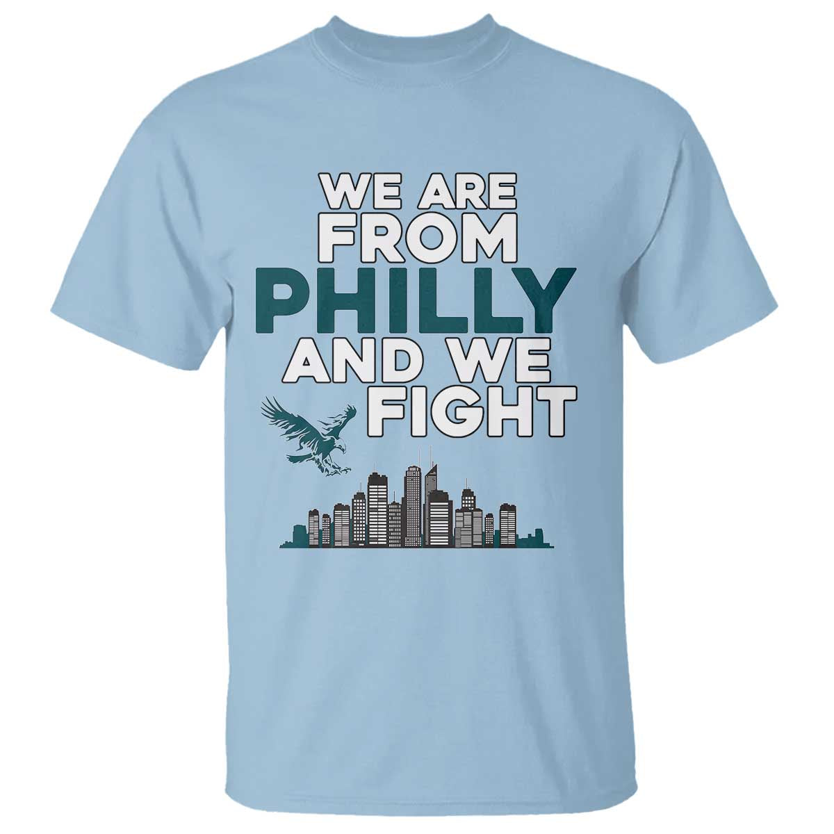 Philadelphia City T Shirt We Are From Philly And We Fight TS02 Light Blue Print Your Wear