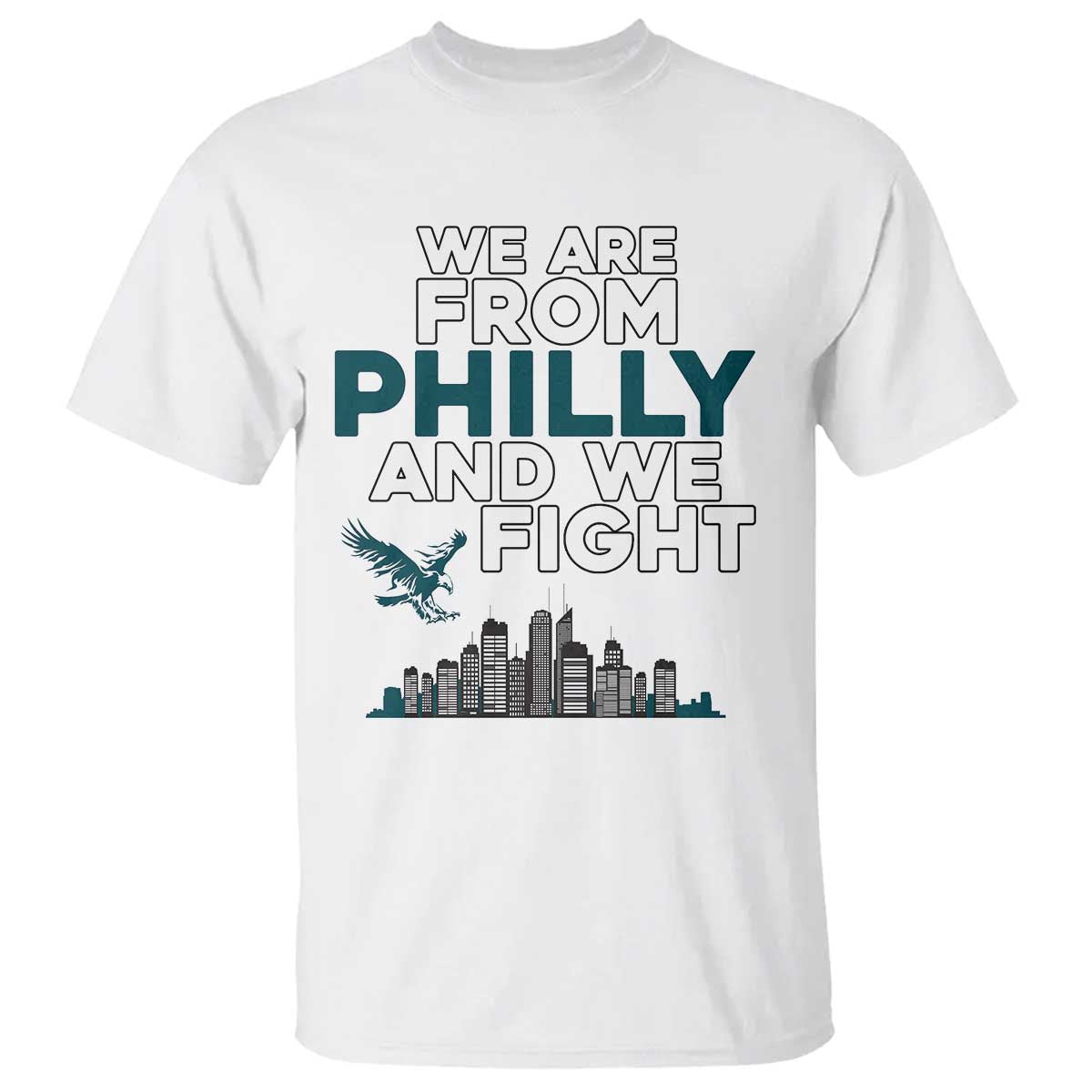 Philadelphia City T Shirt We Are From Philly And We Fight TS02 White Print Your Wear