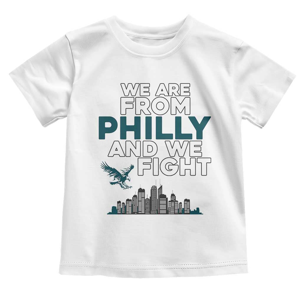 Philadelphia City Toddler T Shirt We Are From Philly And We Fight TS02 White Print Your Wear