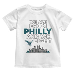 Philadelphia City Toddler T Shirt We Are From Philly And We Fight TS02 White Print Your Wear