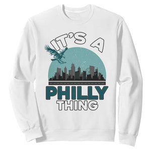 Philadelphia Spirit Sweatshirt It's A Philly Thing TS02 White Print Your Wear