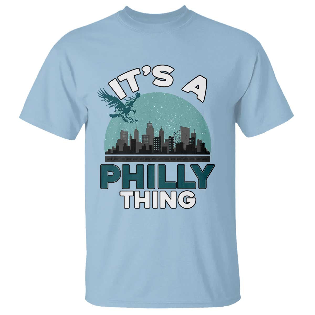 Philadelphia Spirit T Shirt It's A Philly Thing TS02 Light Blue Print Your Wear
