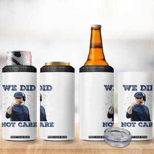 We Did Not Care Funny Hype Coach 4 in 1 Can Cooler Tumbler Blunt Comment Game Day Sports Fan TS02 Print Your Wear