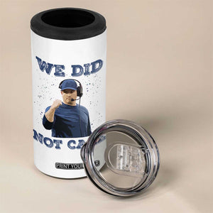 We Did Not Care Funny Hype Coach 4 in 1 Can Cooler Tumbler Blunt Comment Game Day Sports Fan TS02 Print Your Wear