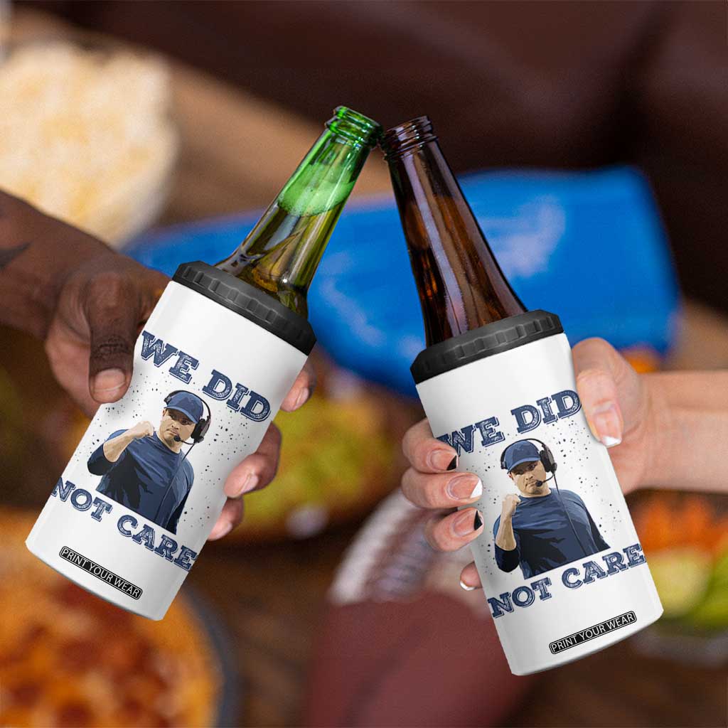 We Did Not Care Funny Hype Coach 4 in 1 Can Cooler Tumbler Blunt Comment Game Day Sports Fan TS02 Print Your Wear