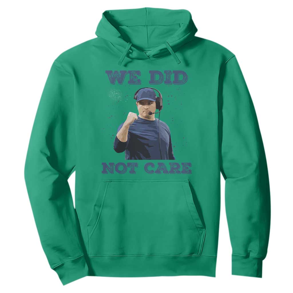 We Did Not Care Funny Hype Coach Hoodie Blunt Comment Game Day Sports Fan TS02 Irish Green Print Your Wear