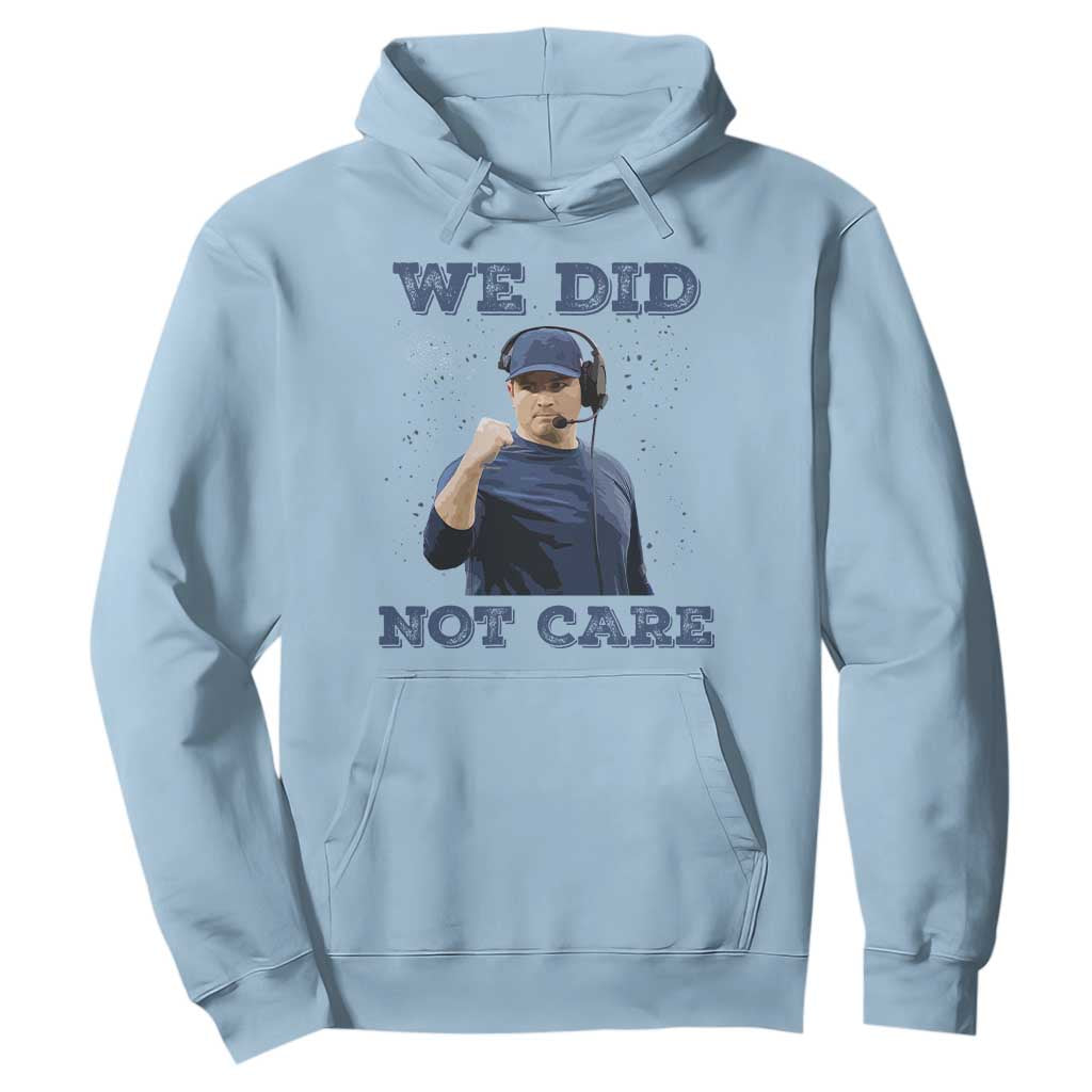 We Did Not Care Funny Hype Coach Hoodie Blunt Comment Game Day Sports Fan TS02 Light Blue Print Your Wear