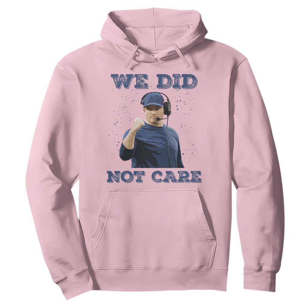 We Did Not Care Funny Hype Coach Hoodie Blunt Comment Game Day Sports Fan TS02 Light Pink Print Your Wear