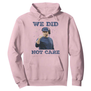 We Did Not Care Funny Hype Coach Hoodie Blunt Comment Game Day Sports Fan TS02 Light Pink Print Your Wear