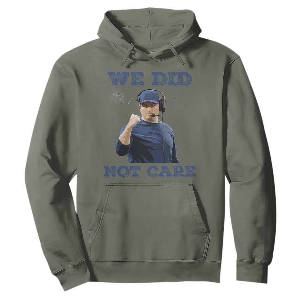 We Did Not Care Funny Hype Coach Hoodie Blunt Comment Game Day Sports Fan TS02 Military Green Print Your Wear