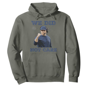We Did Not Care Funny Hype Coach Hoodie Blunt Comment Game Day Sports Fan TS02 Military Green Print Your Wear
