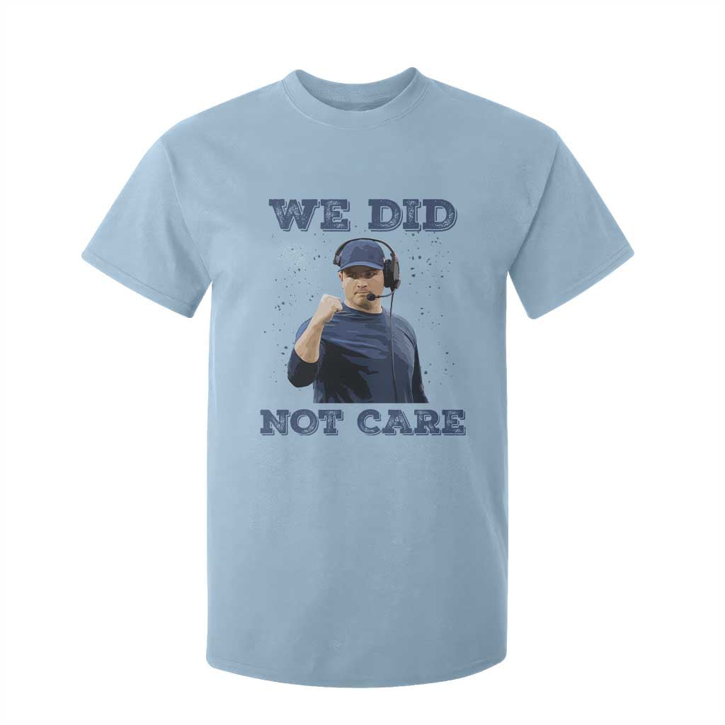 We Did Not Care Funny Hype Coach T Shirt For Kid Blunt Comment Game Day Sports Fan TS02 Light Blue Print Your Wear