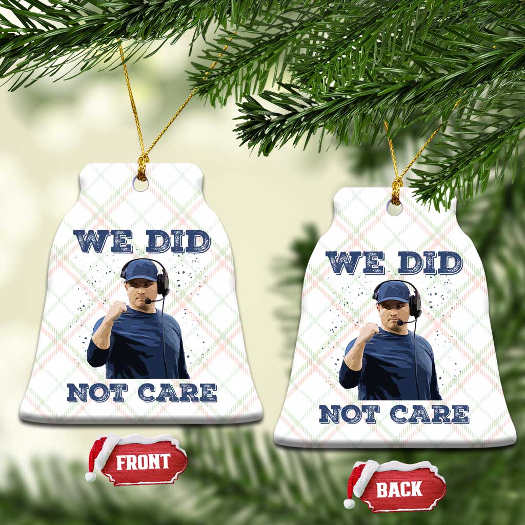We Did Not Care Funny Hype Coach Ceramic Ornament Blunt Comment Game Day Sports Fan TS02 Print Your Wear