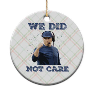 We Did Not Care Funny Hype Coach Ceramic Ornament Blunt Comment Game Day Sports Fan TS02 1pc Christmas Plaid Print Your Wear