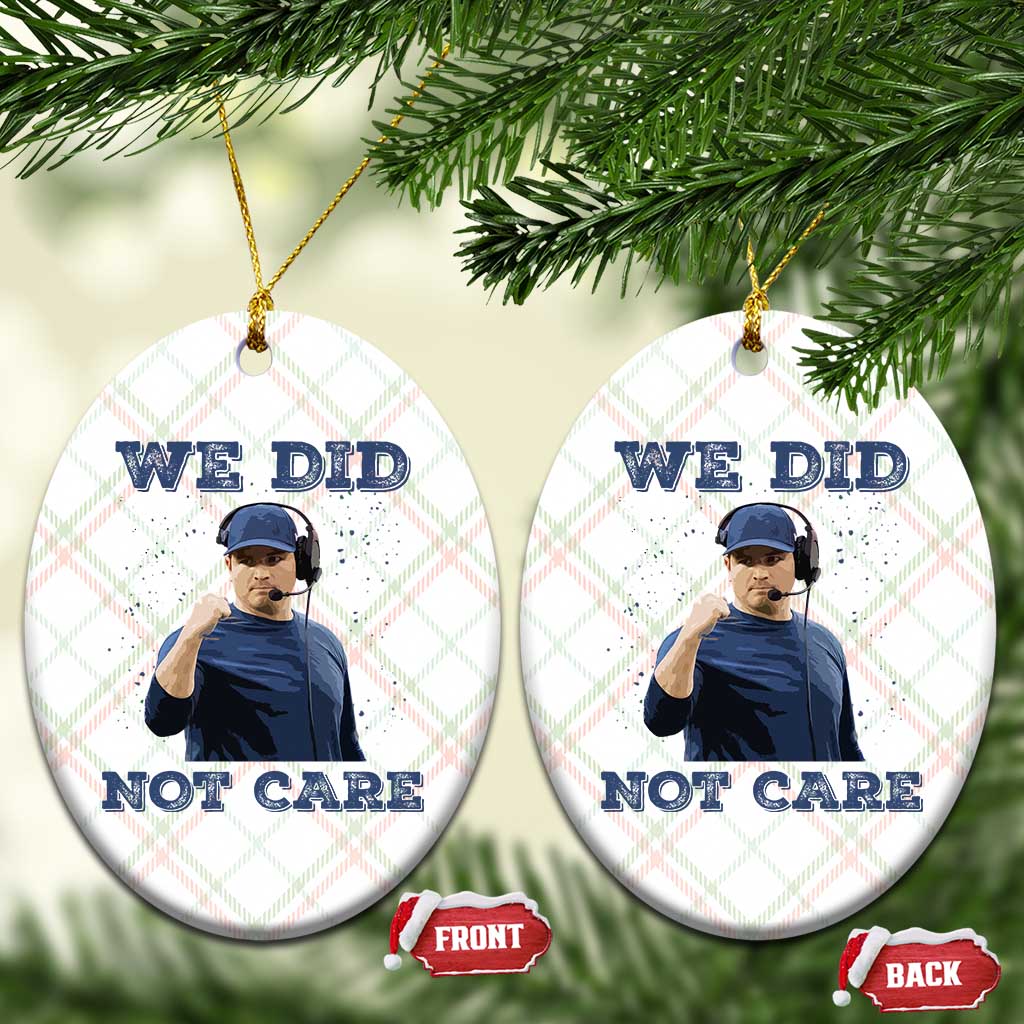 We Did Not Care Funny Hype Coach Ceramic Ornament Blunt Comment Game Day Sports Fan TS02 Print Your Wear