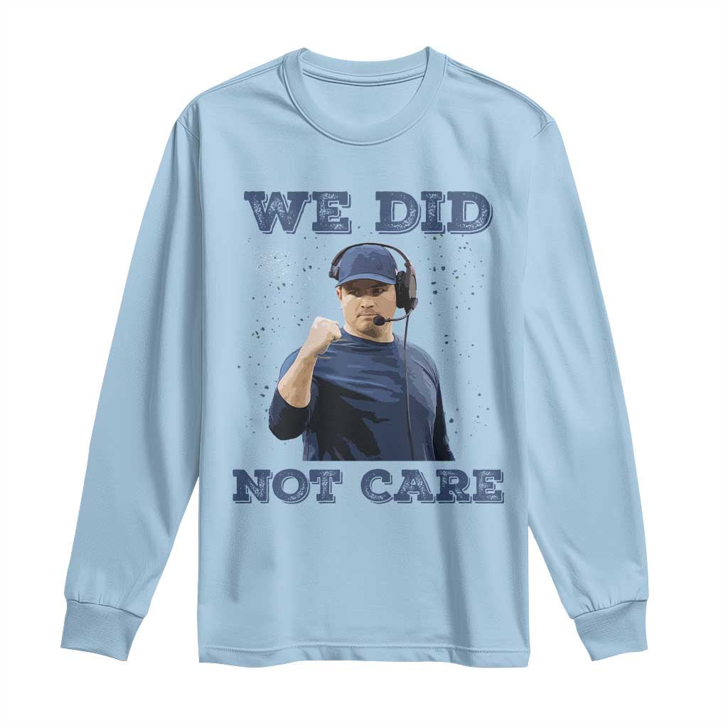 We Did Not Care Funny Hype Coach Long Sleeve Shirt Blunt Comment Game Day Sports Fan TS02 Light Blue Print Your Wear