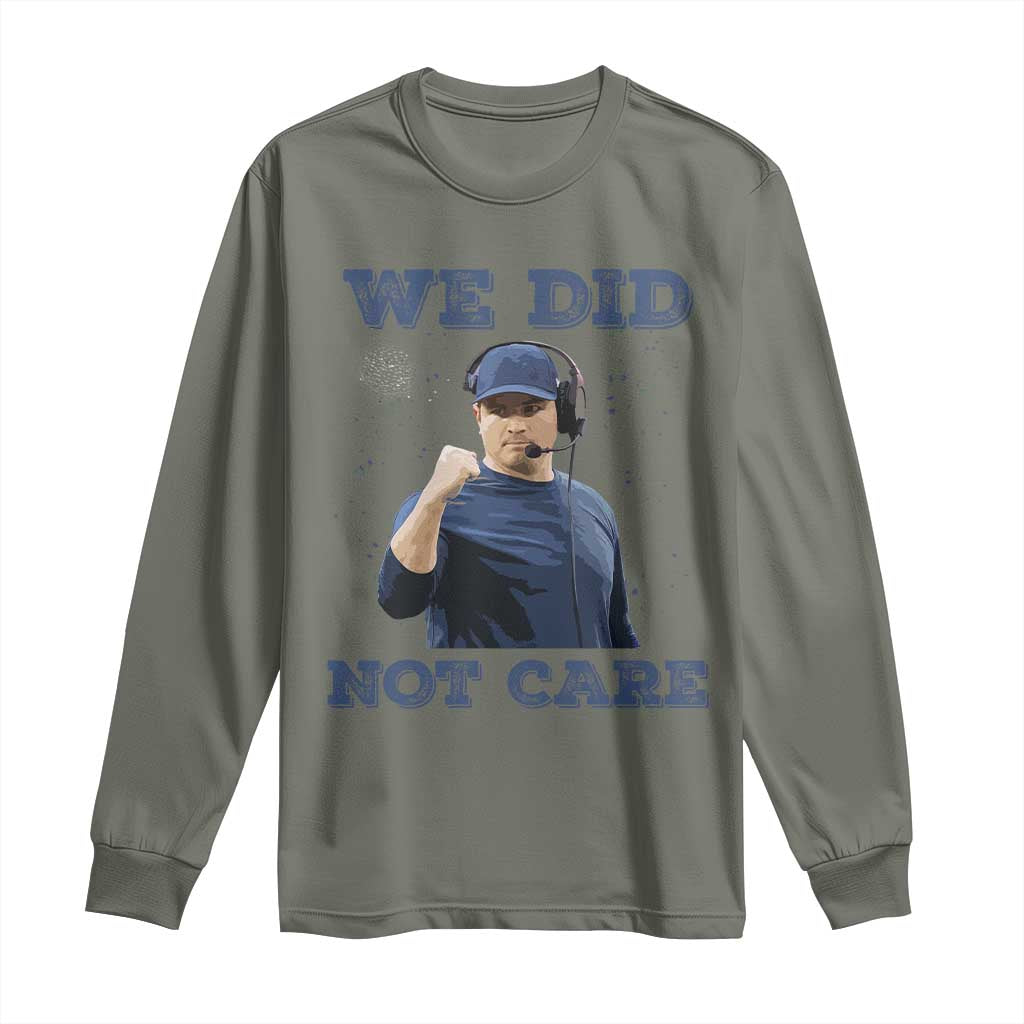 We Did Not Care Funny Hype Coach Long Sleeve Shirt Blunt Comment Game Day Sports Fan TS02 Military Green Print Your Wear