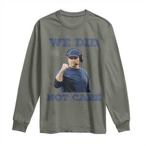 We Did Not Care Funny Hype Coach Long Sleeve Shirt Blunt Comment Game Day Sports Fan TS02 Military Green Print Your Wear