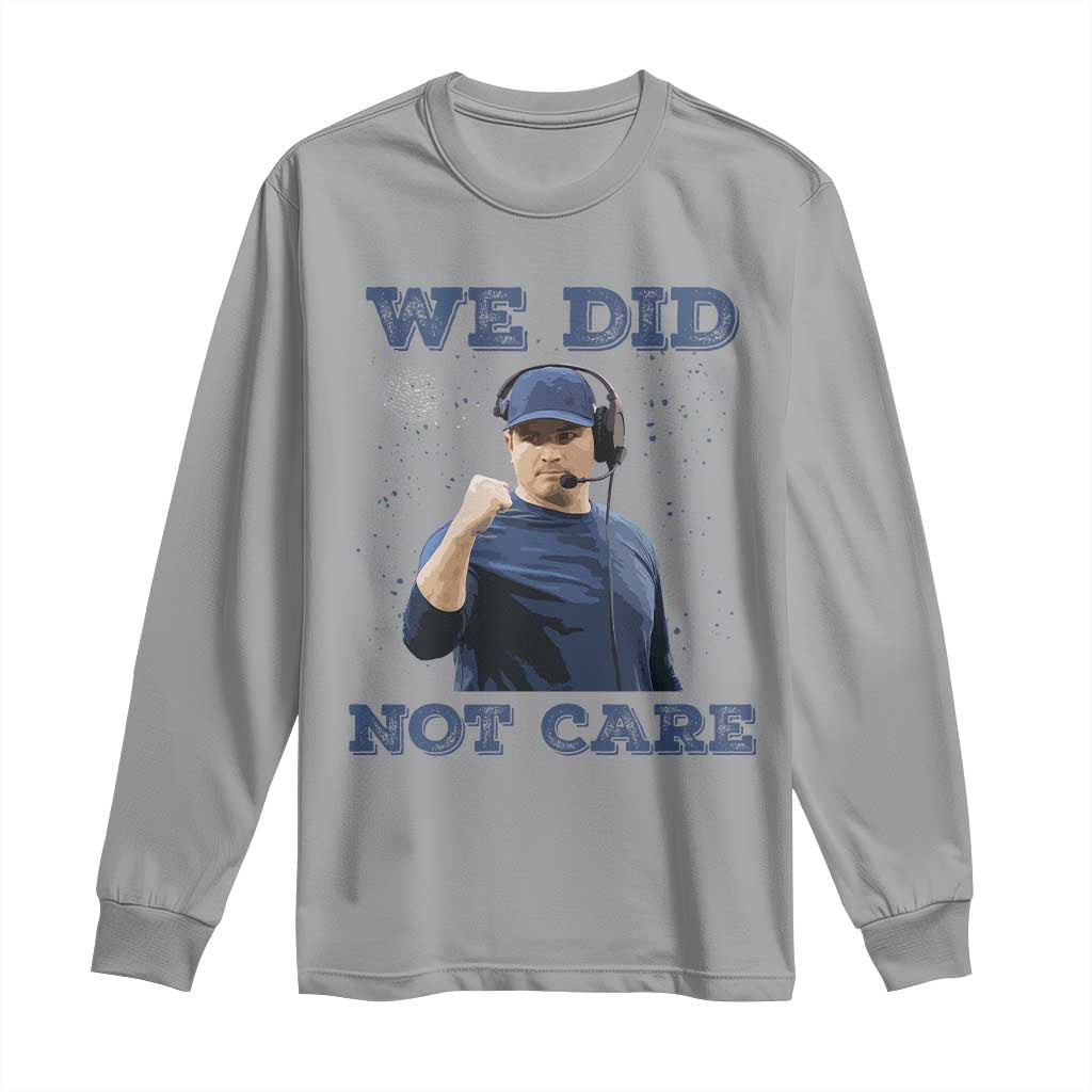 We Did Not Care Funny Hype Coach Long Sleeve Shirt Blunt Comment Game Day Sports Fan TS02 Sport Gray Print Your Wear