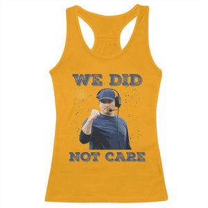 We Did Not Care Funny Hype Coach Racerback Tank Top Blunt Comment Game Day Sports Fan TS02 Gold Print Your Wear