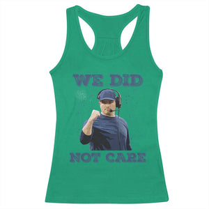 We Did Not Care Funny Hype Coach Racerback Tank Top Blunt Comment Game Day Sports Fan TS02 Irish Green Print Your Wear