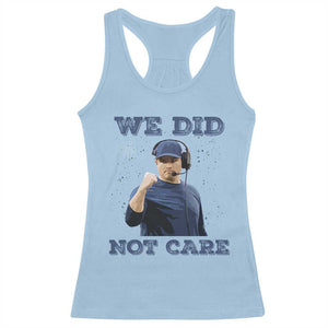 We Did Not Care Funny Hype Coach Racerback Tank Top Blunt Comment Game Day Sports Fan TS02 Light Blue Print Your Wear