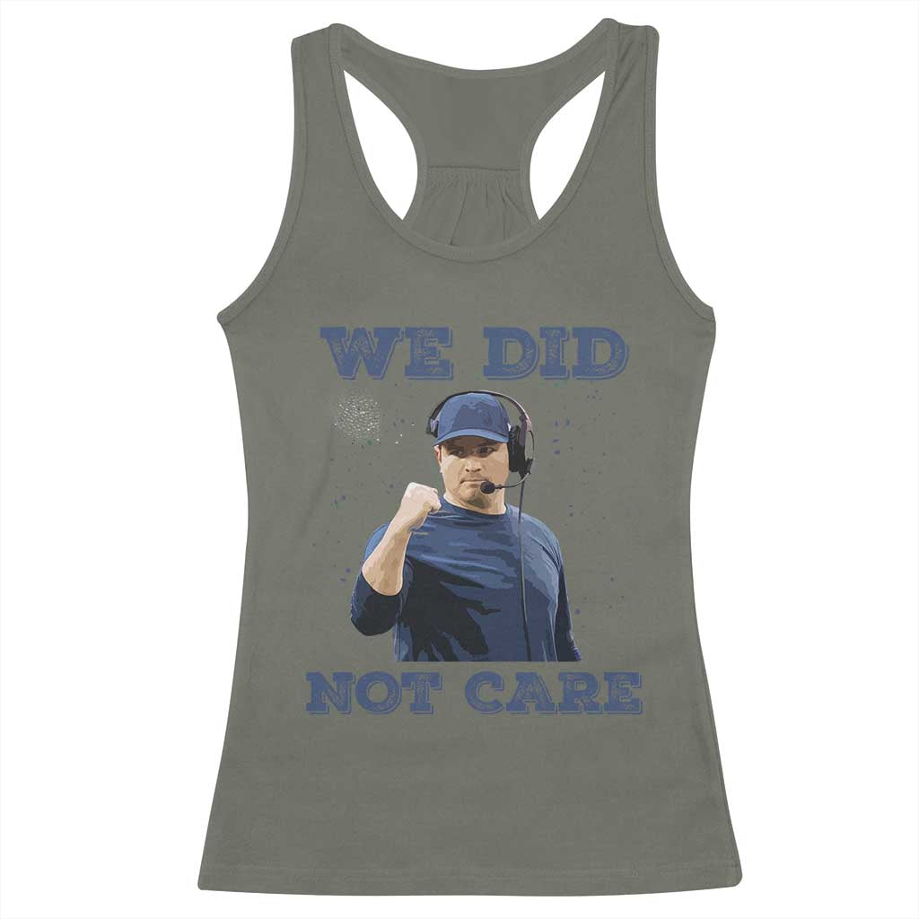 We Did Not Care Funny Hype Coach Racerback Tank Top Blunt Comment Game Day Sports Fan TS02 Military Green Print Your Wear