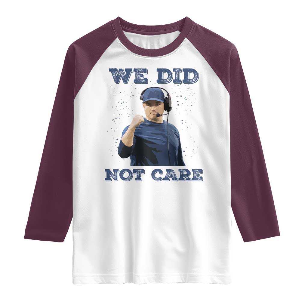 We Did Not Care Funny Hype Coach Raglan Shirt Blunt Comment Game Day Sports Fan TS02 White Maroon Print Your Wear