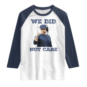 We Did Not Care Funny Hype Coach Raglan Shirt Blunt Comment Game Day Sports Fan TS02 White Navy Print Your Wear