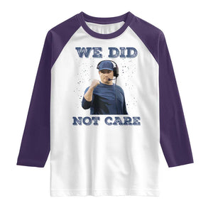 We Did Not Care Funny Hype Coach Raglan Shirt Blunt Comment Game Day Sports Fan TS02 White Purple Print Your Wear