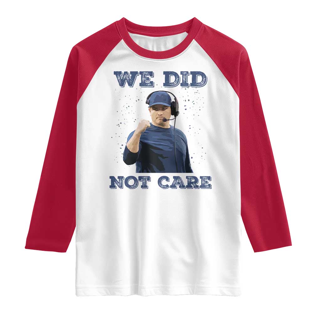 We Did Not Care Funny Hype Coach Raglan Shirt Blunt Comment Game Day Sports Fan TS02 White Red Print Your Wear
