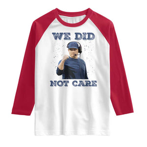 We Did Not Care Funny Hype Coach Raglan Shirt Blunt Comment Game Day Sports Fan TS02 White Red Print Your Wear