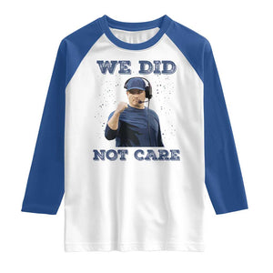 We Did Not Care Funny Hype Coach Raglan Shirt Blunt Comment Game Day Sports Fan TS02 White Royal Print Your Wear