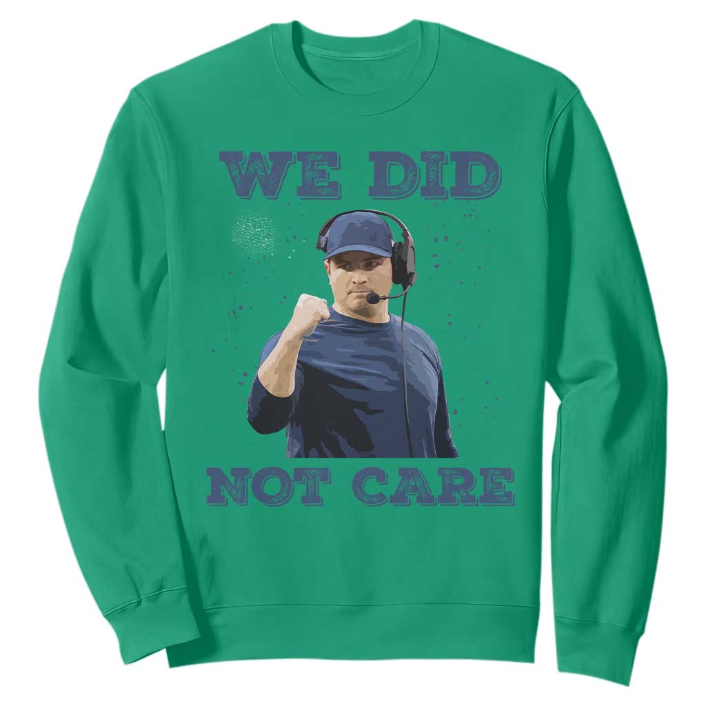 We Did Not Care Funny Hype Coach Sweatshirt Blunt Comment Game Day Sports Fan TS02 Irish Green Print Your Wear