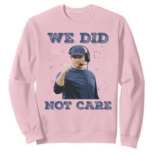 We Did Not Care Funny Hype Coach Sweatshirt Blunt Comment Game Day Sports Fan TS02 Light Pink Print Your Wear