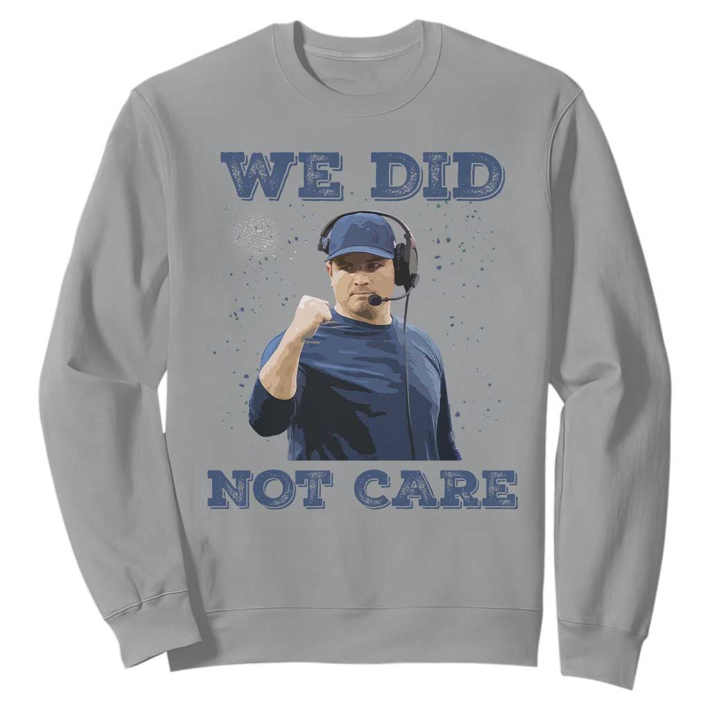 We Did Not Care Funny Hype Coach Sweatshirt Blunt Comment Game Day Sports Fan TS02 Sport Gray Print Your Wear