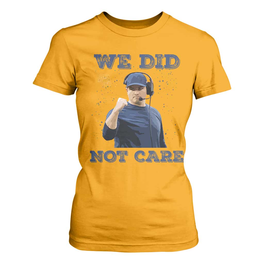 We Did Not Care Funny Hype Coach T Shirt For Women Blunt Comment Game Day Sports Fan TS02 Gold Print Your Wear