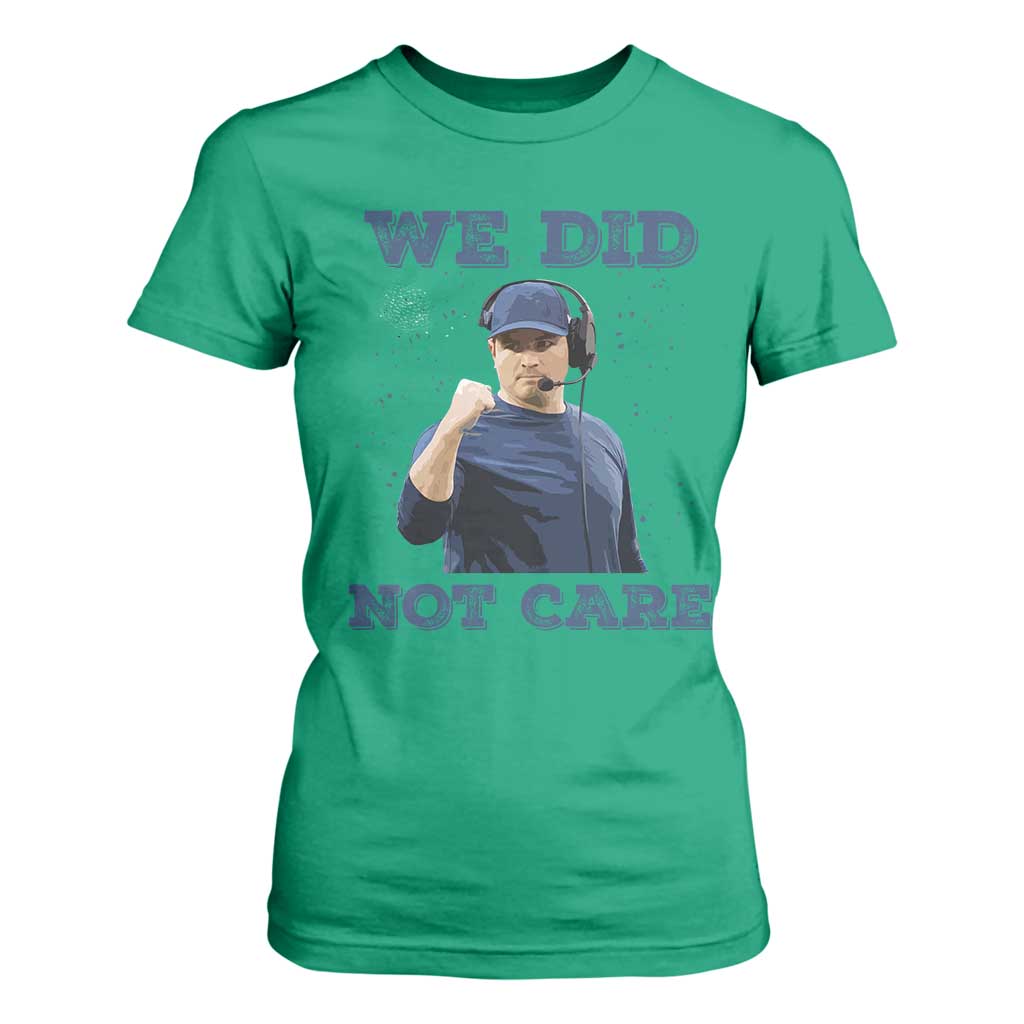 We Did Not Care Funny Hype Coach T Shirt For Women Blunt Comment Game Day Sports Fan TS02 Irish Green Print Your Wear