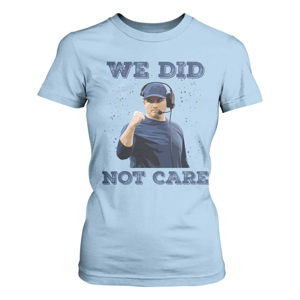 We Did Not Care Funny Hype Coach T Shirt For Women Blunt Comment Game Day Sports Fan TS02 Light Blue Print Your Wear