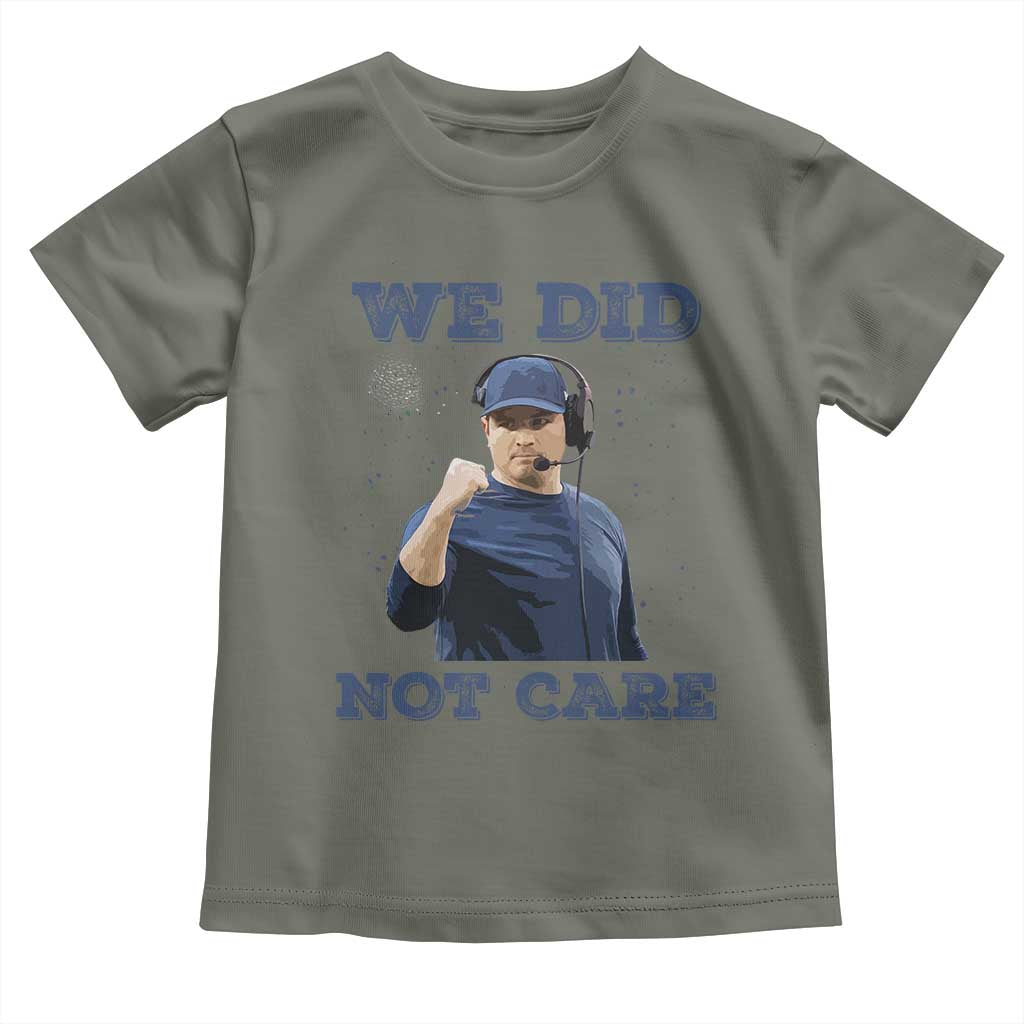We Did Not Care Funny Hype Coach Toddler T Shirt Blunt Comment Game Day Sports Fan TS02 Military Green Print Your Wear