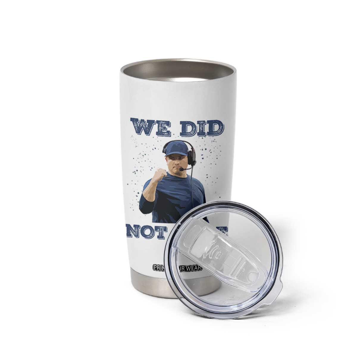 We Did Not Care Funny Hype Coach Tumbler Cup Blunt Comment Game Day Sports Fan TS02 Print Your Wear