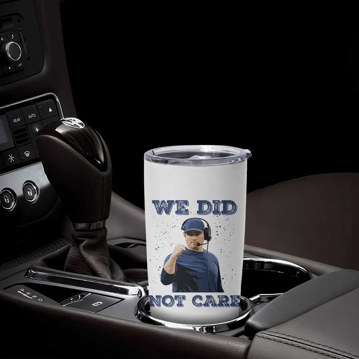 We Did Not Care Funny Hype Coach Tumbler Cup Blunt Comment Game Day Sports Fan TS02 Print Your Wear
