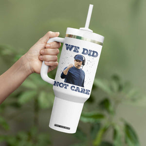 We Did Not Care Funny Hype Coach Tumbler With Handle Blunt Comment Game Day Sports Fan TS02 Print Your Wear