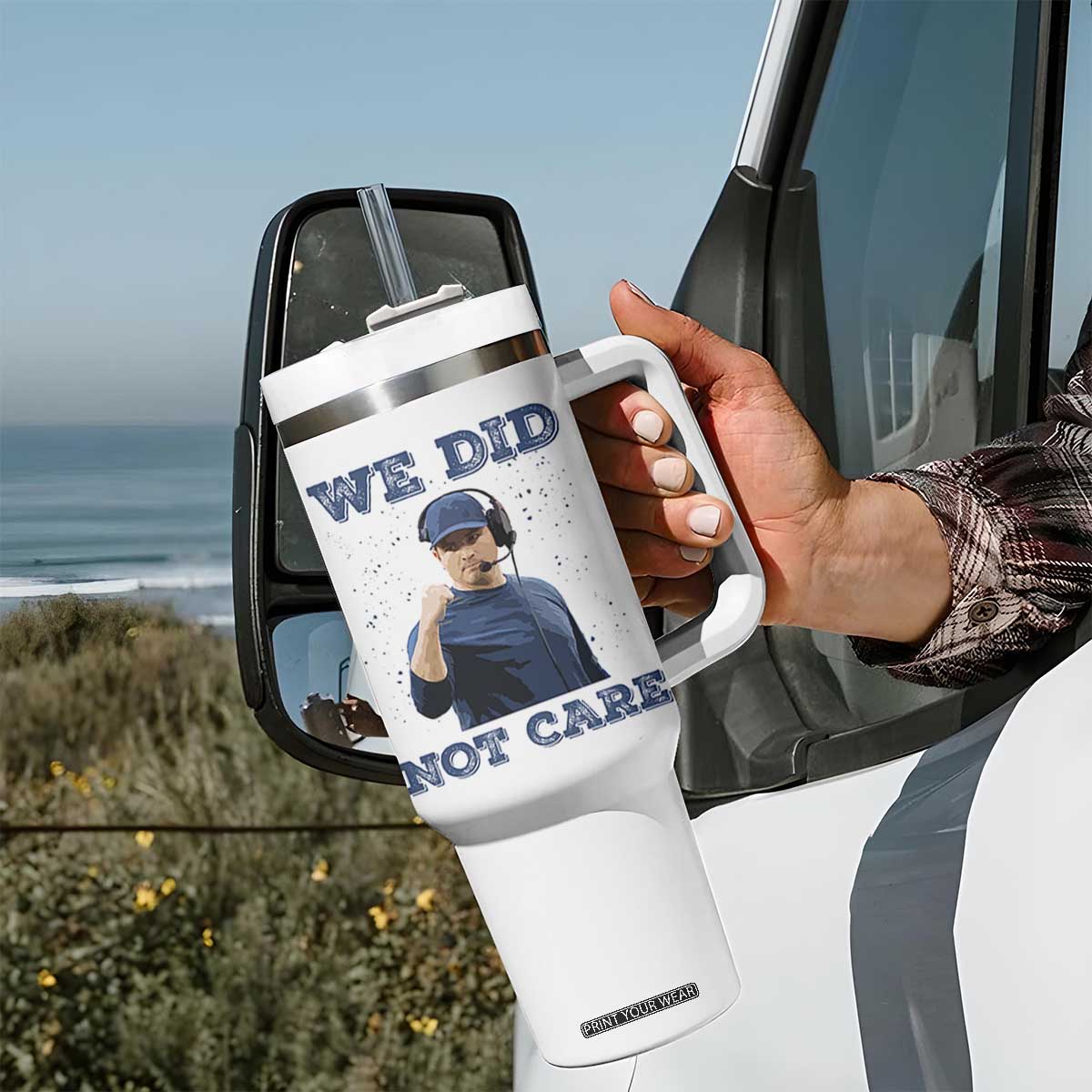 We Did Not Care Funny Hype Coach Tumbler With Handle Blunt Comment Game Day Sports Fan TS02 Print Your Wear