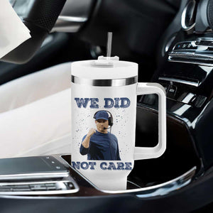 We Did Not Care Funny Hype Coach Tumbler With Handle Blunt Comment Game Day Sports Fan TS02 Print Your Wear